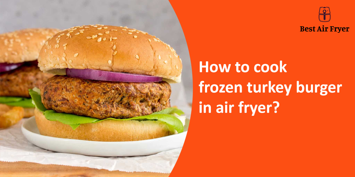 air fry frozen turkey burger